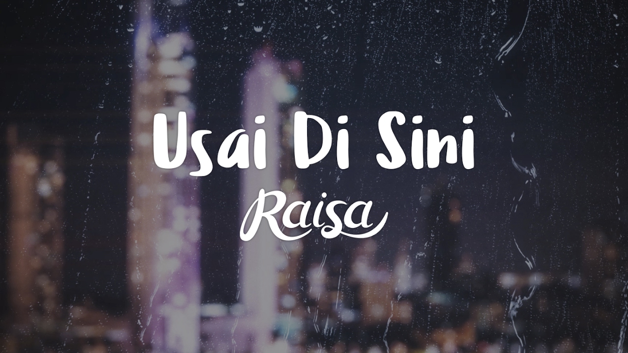 Raisa   Usai Di Sini Official Lyric Video