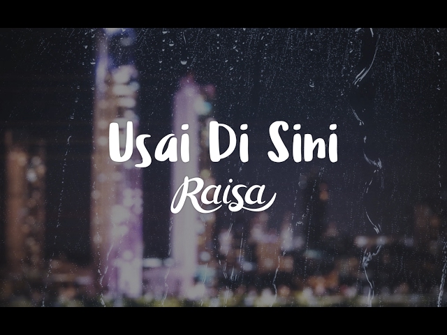 Raisa - Usai Di Sini (Official Lyric Video) class=