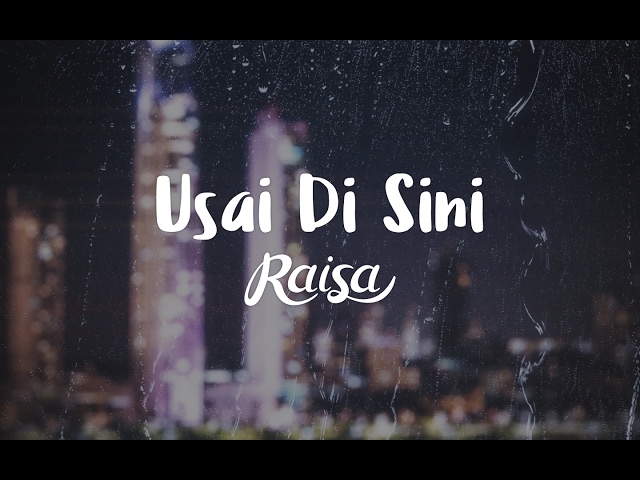 RAISA - USAI DISINI