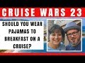 Should You Wear Pajamas to Breakfast on a Cruise? - CRUISE WARS 23