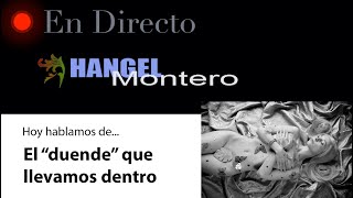 Hoy hablamos de EL DUENDE QUE LLEVAMOS DENTRO - Hangel Montero