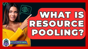 What Is Resource Pooling? - Next LVL Programming