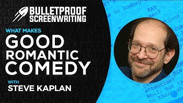 Romantic Comedy with Steve Kaplan // Bulletproof Screenwriting® Show