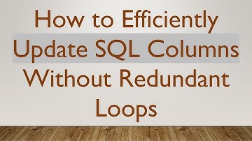 How to Efficiently Update SQL Columns Without Redundant Loops