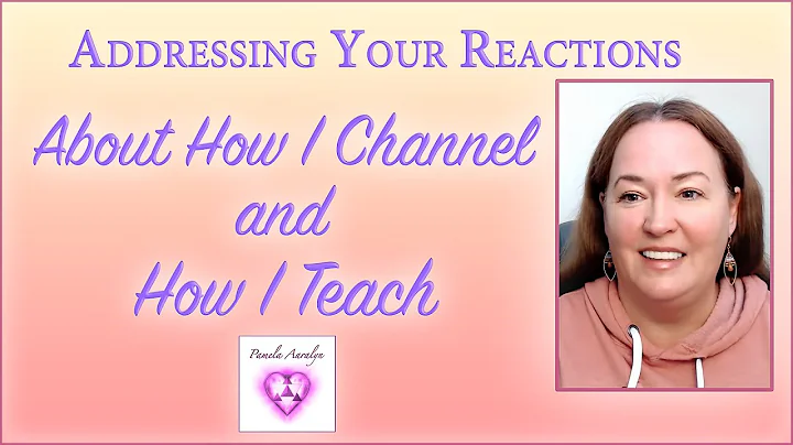 Addressing Your Reactions About How I Channel and ...