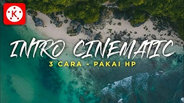 3 Cara Membuat Intro Cinematic di HP Android - Tutorial Kinemaster