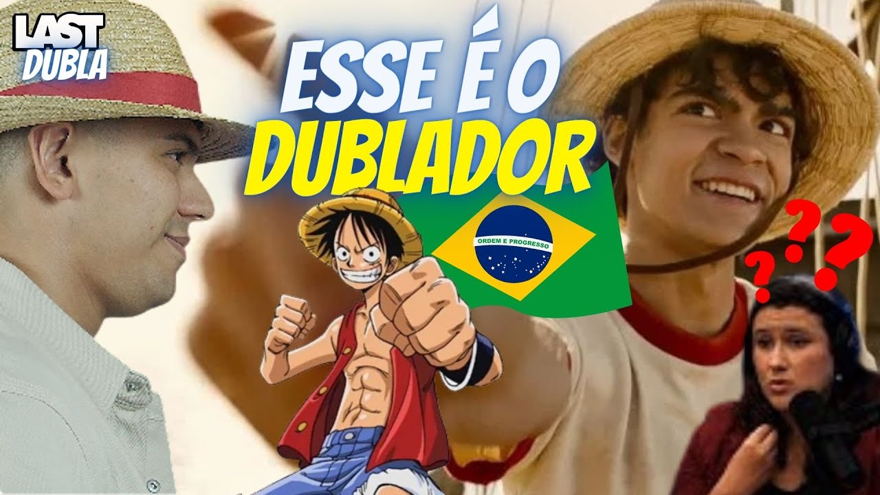 Escolha do dublador brasileiro de Luffy na série de One Piece será