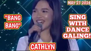 SING WITH DANCE / CATHLYN / BANG BANG / MAY 27 2024 / TAWAG NG TANGHALAN SCHOOL SHOWDOWN SHOWTIME