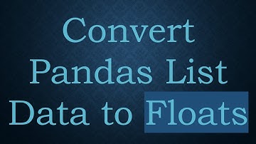 Convert Pandas List Data to Floats