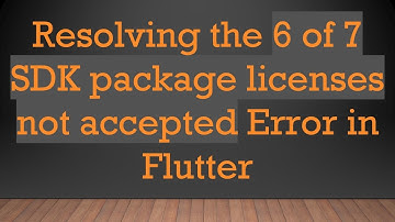 Resolving the 6 of 7 SDK package licenses not accepted Error in Flutter