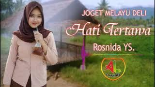 Joget MELAYU DELI - HATI TERTAWA / ROSNIDA YS