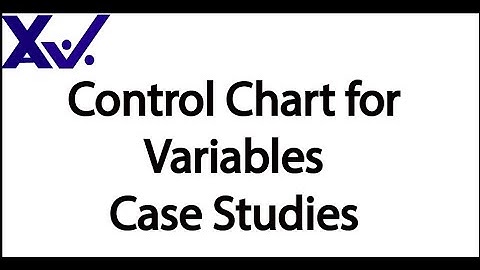 Control Chart for Variables Case Studies
