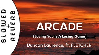 Duncan Laurence - Arcade (Loving You Is A Losing Game) (s l o w e d + r e v e r b) ft. FLETCHER