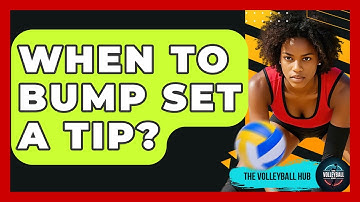 When To Bump Set A Tip? - The Volleyball Hub