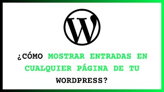 ¿Cómo Mostrar Entradas en Páginas de WordPress?