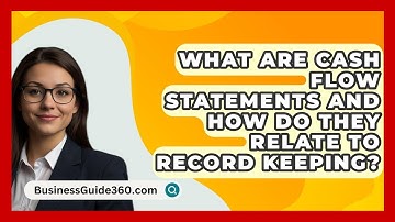 What Are Cash Flow Statements And How Do They Relate To Record Keeping? - BusinessGuide360.com