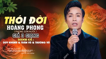 Hát Giả 3 Giọng Danh Ca  l DUY KHÁNH - CHẾ LINH - TUẤN VŨ l Thói Đời l HOÀNG PHONG “ Sơn Nước “