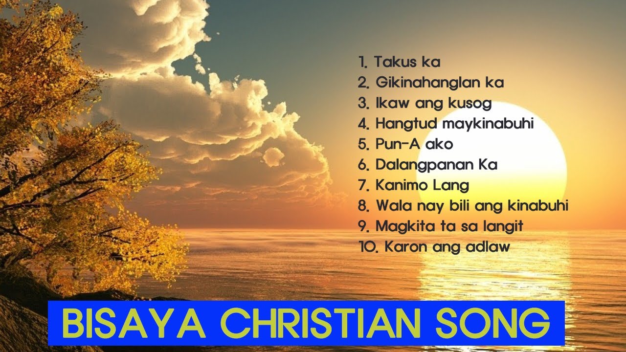 BISAYA CHRISTIAN SONGS PLAYLIST  BISAYA WORSHIP SONGS   PRAISE SONGS PLAYLIST