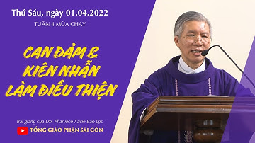 Can đảm & kiên nhẫn làm điều thiện - Lm. Phanxicô Xaviê Bảo Lộc