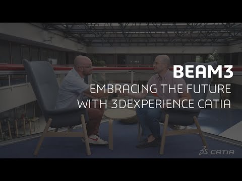 BEAM3: Embracing the Future with 3DEXPERIENCE CATIA