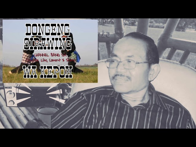 Nostalgia Dongeng Sirawing Wakepoh Asli Versi Radio class=