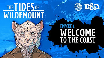 Ep. 1 | Tides of Wildemount - "Welcome to the Coast"