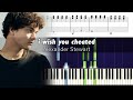 Alexander Stewart - I Wish You Cheated - Accurate Piano Tutorial with Sheet Music