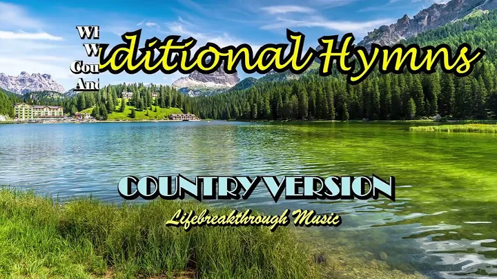 Hymns Of Faith Traditional Country version by Lifebreakthrough Music
