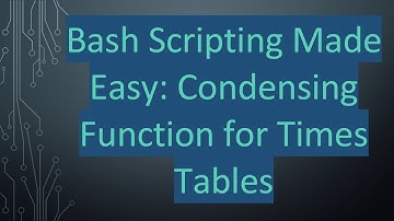 Bash Scripting Made Easy: Condensing Function for Times Tables