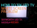 HOW TO FIX LED TV WHITE SCREEN PROBLEM