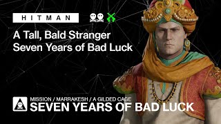 HITMAN | Marrakesh | A Gilded Cage – A Tall, Bald Stranger & Seven Years of Bad Luck