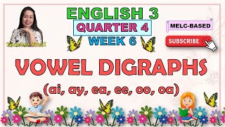 ENGLISH 3 || QUARTER 4 WEEK 6 LESSON 1 | VOWEL DIGRAPHS (ai, ay, ea, ee, oo, oa) | MELC-BASED