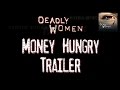 Deadly Women | Money Hungry - Trailer