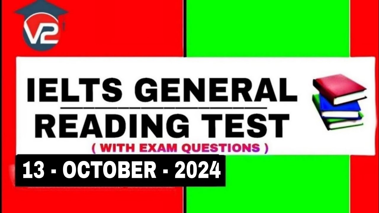 IELTS GENERAL READING PRACTICE TEST | V2 IELTS | 13 OCTOBER 2024