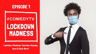Lock-down Sanity, Exercise, Learning How To Adjust | #ComedyTV | Lockdown Madness | Ep 1