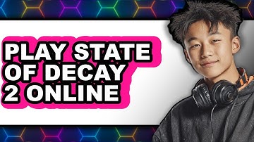 How To Play State Of Decay 2 Online (UPDATED)