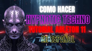 Cómo hacer Hypnotic Techno // Tutorial Ableton 11 en Español // Peerk