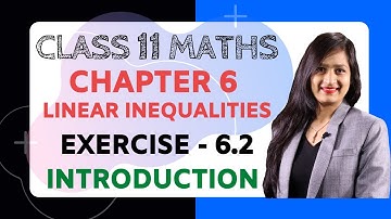 Class 11, Chapter 6, Exercise 6.2 (Introduction) | Linear Inequalities