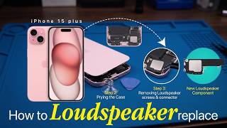 How to Replace iPhone 15 Plus Loudspeaker | Step-by-Step Guide | Noor Telecom