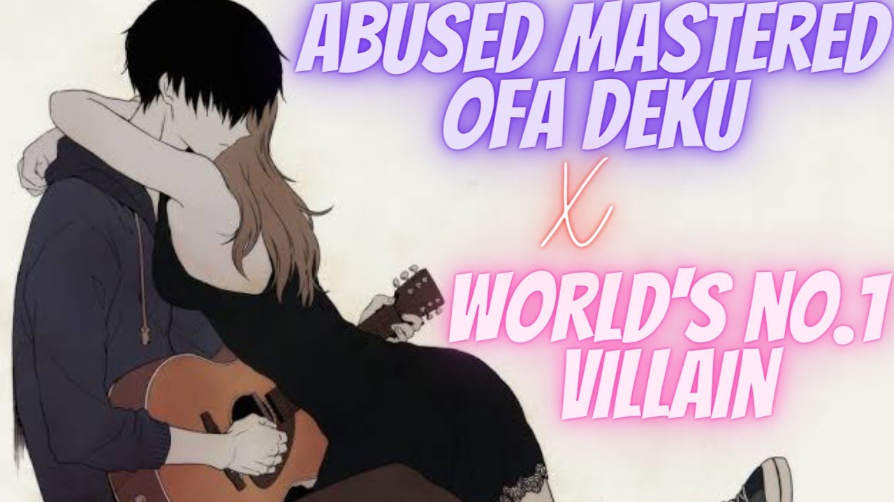 Abused Mastered One For All Deku X World's No.1 Villain | Oneshot