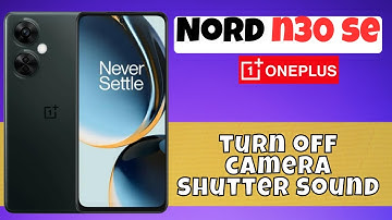 How to turn off camera shutter sound in Oneplus Nord N30 SE