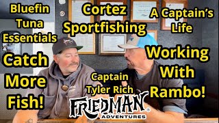 Working with Rambo, must have bluefin tuna tackle tips, meet Captain Tyler Rich from the Cortez