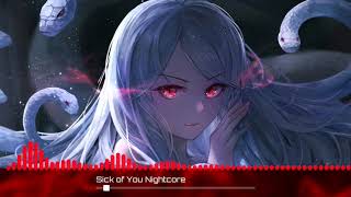 Sick of You Nightcore