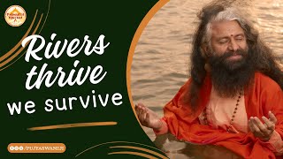 Rivers thrive, we survive by Parmarth Niketan 485 views 1 month ago 1 minute, 19 seconds