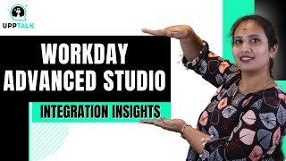 Integration Insights Workday Advanced Studio | Workday Studio Integrations | Workday Studio| Upptalk
