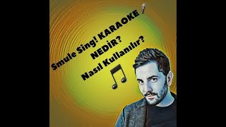 Smule Sing! KARAOKE Nedir? Nasıl kullanılır? ( Detaylı Anlatıyorum )