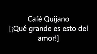 Video thumbnail of "Café Quijano ¡Qué grande es esto del amor! [05]"