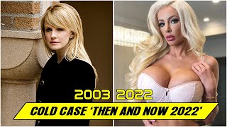 Cold Case CAST ★ THEN AND NOW 2022 ★ BEFORE &amp; AFTER !
