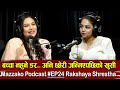 Mazzako podcast        rakshya shrestha sakkigoni ep24