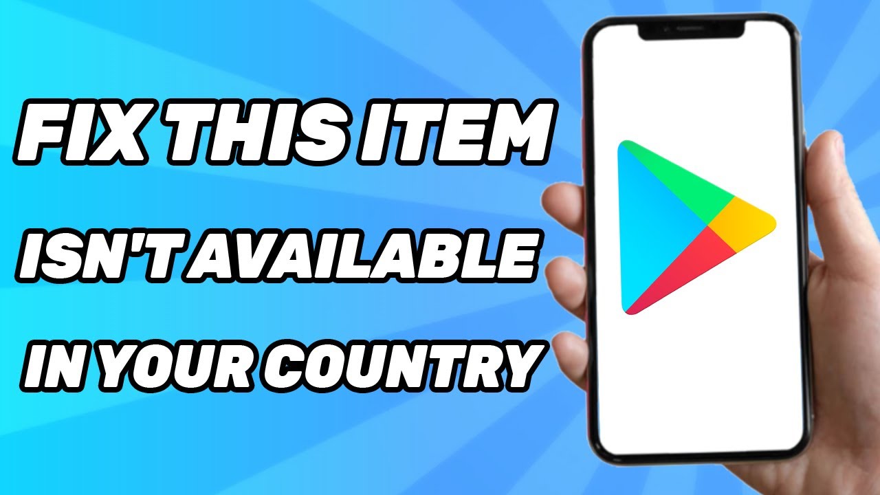 How To Fix This Item Isn't Available In Your Country Play Store On